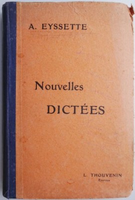 Nouvelles Dictees. Recueil gradue de dictees francaises &amp;ndash; Alexandre Eyssette (coperta putin uzata) foto