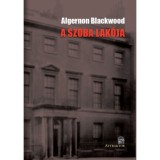 A SZOBA LAK&Oacute;JA - Algernon Blackwood