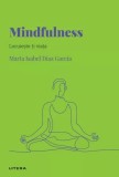 Descopera psihologia. Mindfulness. Locuieste-ti viata - Marta Isabel Diaz Garcia