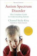 Autism Spectrum Disorder: The Complete Guide to Understanding Autism, Paperback/Chantal Sicile-Kira foto