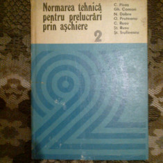 a2a Normarea tehnica pentru prelucrari prin aschiere, vol. 2 - C. Picos, etc