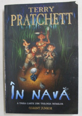 IN NAVA - A TREIA CARTE DIN TRILOGIA NOMILOR de TERRY PRATCHETT , 2007 foto