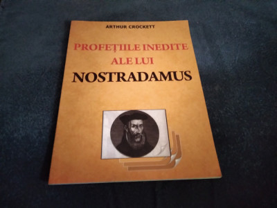 ARTHUR CROCKETT - PROFETIILE INEDITE ALE LUI NOSTRADAMUS foto