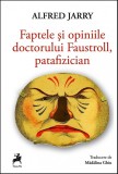 Faptele si opiniile doctorului Faustroll, patafizician - Tracus Arte