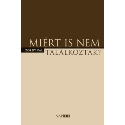 Mi&amp;eacute;rt is nem tal&amp;aacute;lkoztak? - Z&amp;ouml;ldy P&amp;aacute;l foto