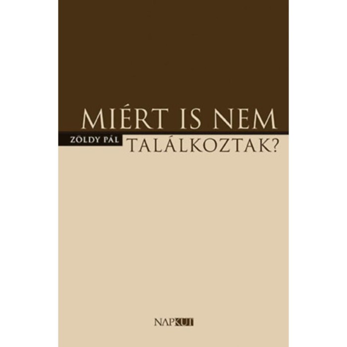 Mi&eacute;rt is nem tal&aacute;lkoztak? - Z&ouml;ldy P&aacute;l