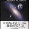 ULTIMA AVENTURA. UNIVERSUL-CRISTIAN ROMAN-280347