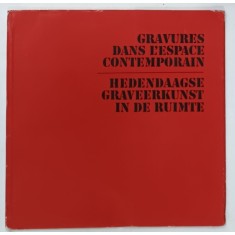 GRAVURES DANS L 'ESPACE CONTEMPORAIN , ARTISTI ROMANI , CATALOG DE EXPOZITIE , TEXT IN FRANCEZA SI NEERLANDEZA , ANII '70