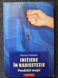 INITIERE IN RADIESTEZIE. Pendulul Magic - Richard Webster