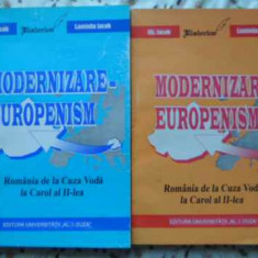 MODERNIZARE-EUROPENISM VOL.1-2 ROMANIA DE LA CUZA VODA LA CAROL AL II-LEA-GH. IACOB, LUMINITA IACOB