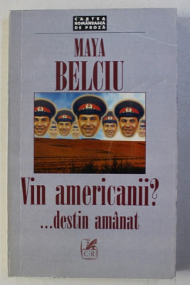 VIN AMERICANII ? ... DESTIN AMANAT- roman de MAYA BELCIU , 1998 foto