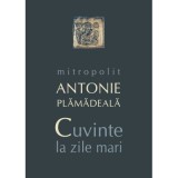 Cuvinte la zile mari - mitrop. Antonie Plamadeala