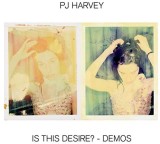 Is This Desire? - Demos - Vinyl | PJ Harvey