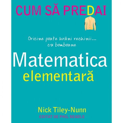 Cum sa predai matematica elementara, Nick Tiley-Nunn foto