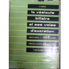 La Vesicule Biliaire Et Ses Voies D&#039;excretion - I. Pavel , 20013975