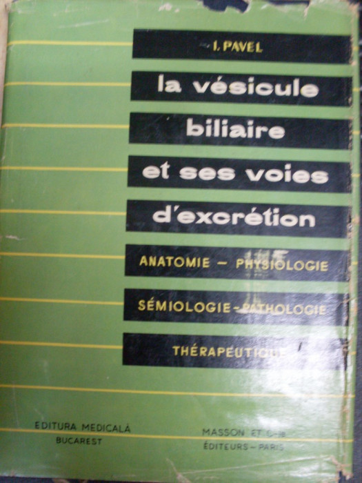 La Vesicule Biliaire Et Ses Voies D&#039;excretion - I. Pavel ,549244