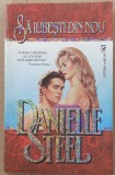 (C524) DANIELLE STEEL - SA IUBESTI DIN NOU