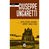 Vita d&#039;un uomo / Viata unui om - Giuseppe Ungaretti