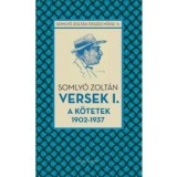 Versek 1. - A k&ouml;tetek 1902-1937 - Somly&oacute; Zolt&aacute;n