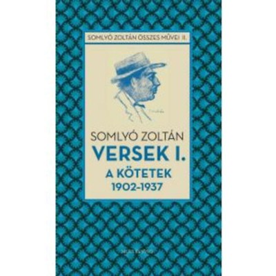 Versek 1. - A k&amp;ouml;tetek 1902-1937 - Somly&amp;oacute; Zolt&amp;aacute;n foto
