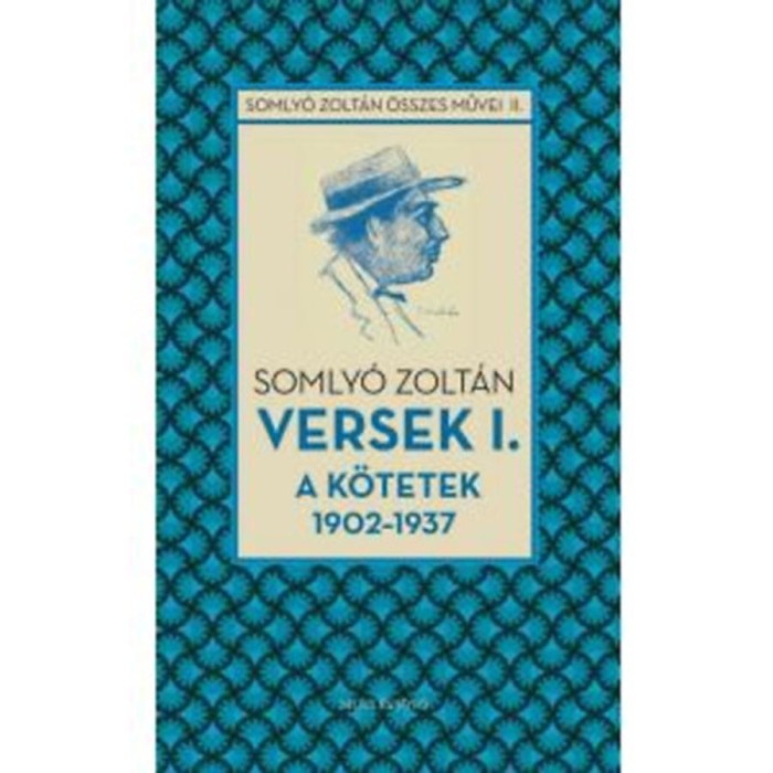 Versek 1. - A k&ouml;tetek 1902-1937 - Somly&oacute; Zolt&aacute;n