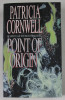POINT OF ORIGIN by PATRICIA CORNWELL , 1999
