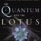 The Quantum and the Lotus: A Journey to the Frontiers Where Science and Buddhism Meet