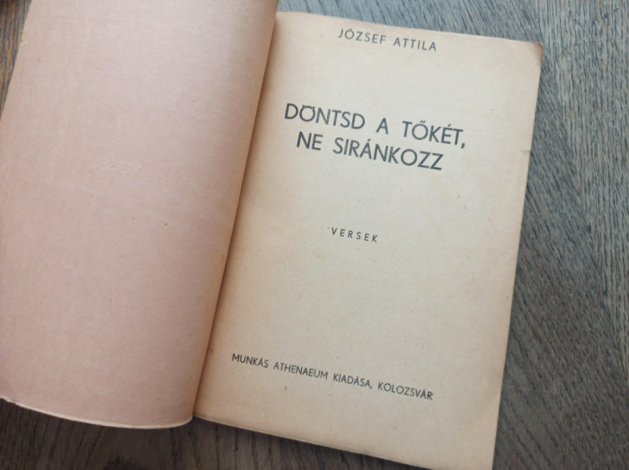 J&oacute;zsef Attila- D&ouml;ntsd a tők&eacute;t, ne sir&aacute;nkozz, 1945, CLUJ NAPOCA