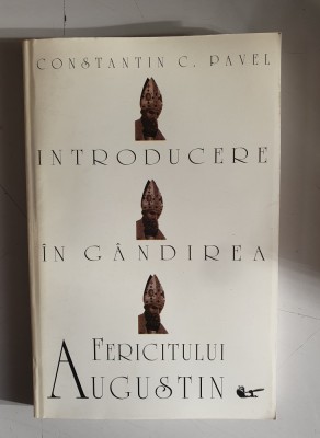 Constantin C. Pavel - Introducere in gandirea Fericitului Augustin foto