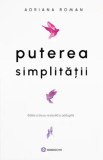 Puterea simplitatii - Adriana Roman, editia 2025, Bookzone