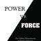 Power vs. Force