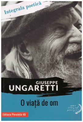 Giuseppe Ungaretti - O viata de om - 131312 foto