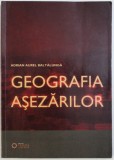 GEOGRAFIA ASEZARILOR de ADRIAN AUREL BALTALUNGA , 2010