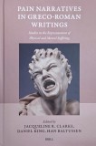 Pain Narratives in Greco-Roman Writings. Studies in the Representation of Physical and Mental Suffering. Edited by Jacqueline R. Clarke, Daniel King,