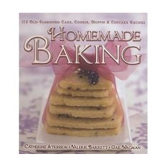 Homemade Baking: 175 Old-Fashioned Cake, Cookie, Muffin & Cupcake Recipes