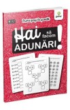Hai sa facem adunari! Primii pasi la scoala 6-7 ani, Autor Anonim