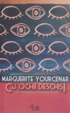 Cu ochii deschisi, convorbiri cu Matthieu Galey - Marguerite Yourcenar