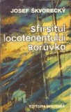 Sfarsitul locotenentului Boruvka - Josef Skvorecky, Editura Militara 1992, 180 pagini, Literatura straina