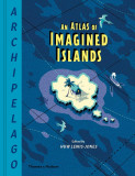 Archipelago: An Atlas of Imagined Islands | Huw Lewis-Jones, 2020, Thames &amp; Hudson Ltd