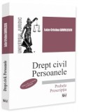 Drept civil. Persoanele. Probele. Prescriptia. Editia a II-a, revazuta si adaugita - Luiza-Cristina Gavrilescu