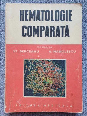 Hematologie comparata, St. Berceanu, N. Manolescu, 1985, 320 pag foto