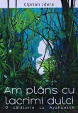 Am plans cu lacrimi dulci - Ciprian Jdera ($P232)
