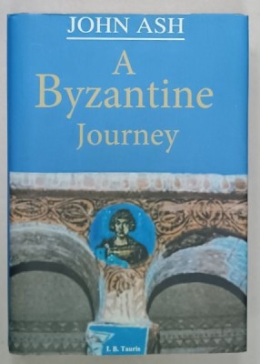 A BYZANTINE JOURNEY by JOHN ASH , 330 PAGINI , COPERTA CARTONATA , CU SUPRACOPERTA foto