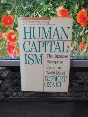 Human Capitalism, The Japanese Enterprise System as World Model Robert Ozaki 110 foto