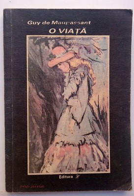 O viata - Guy de Maupassant Traducere Otilia Cazimir foto