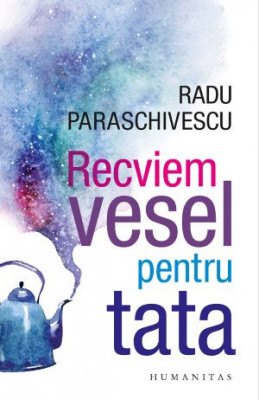 Recviem vesel pentru tata - Radu Paraschivescu foto