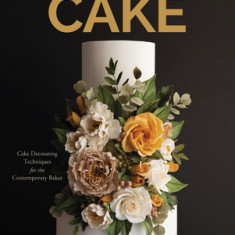 The Art of Modern Cakes: Contemporary Decorating Techniques and Recipes for Couture Confections