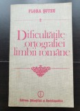 Dificultățile ortografiei limbii rom&acirc;ne - Flora Șuteu