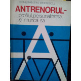 Constantin Popescu - Antrenorul-profilul, personalitatea si munca sa (editia 1979)