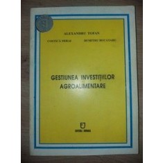 Gestiunea investitiilor agroalimentare- Alexandru Tofan, Costica Mihai